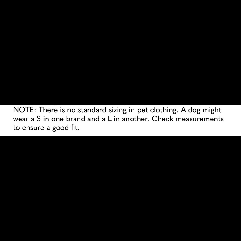 Please note there is no standard to doggie sizing.  Please check measurements.